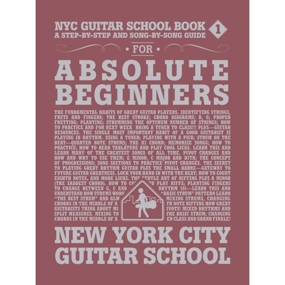 NYC Guitar School Book 1: A Step-By-Step and Song-By-Song Guide for Absolute Beginners, (Paperback)