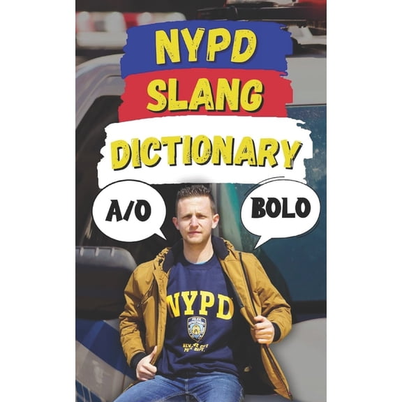 Law Enforcement Slang NYPD Slang Dictionary: The Ultimate Guide to NYPD Jargon, Street Talk, and Cop Codes, (Paperback)