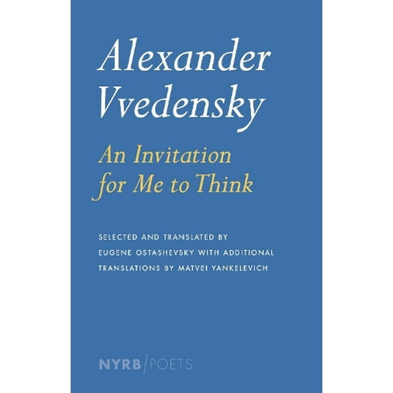 NYRB Poets: Alexander Vvedensky: An Invitation for Me to Think (Paperback)