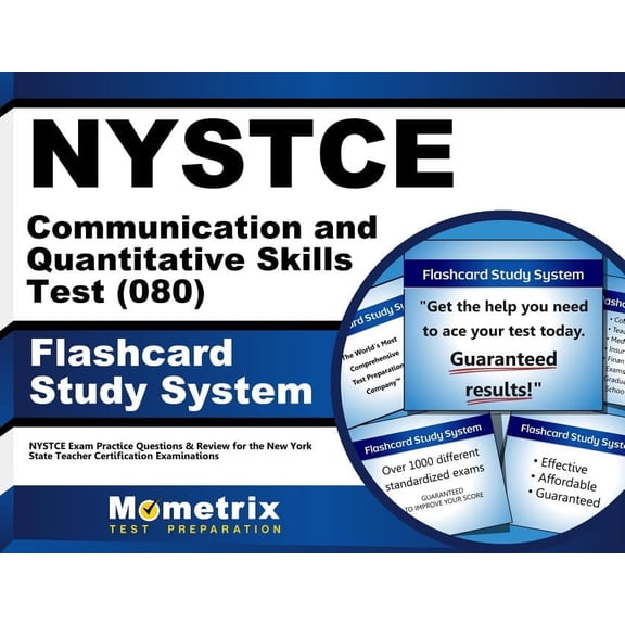 NYSTCE Communication and Quantitative Skills Test (080) Flashcard Study System : NYSTCE Exam Practice Questions & Review for the New York State Teacher Certification Examinations (Cards)