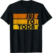 Na Just for Today Sobriety Anniversary Aa Recovery Celebrate T-Shirt