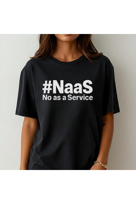NaaS No As A Service Shirt Funny Tech Humor T-Shirt Programmer Sarcastic Developer Coding Graphic Tee