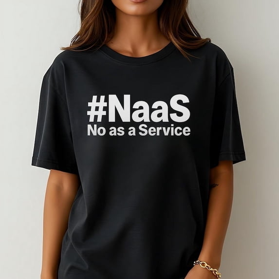 NaaS No As A Service Shirt Funny Tech Humor T-Shirt Programmer Sarcastic Developer Coding Graphic Tee