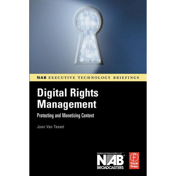 Nab Executive Technology Briefings Digital Rights Management: Protecting and Monetizing Content, (Paperback)