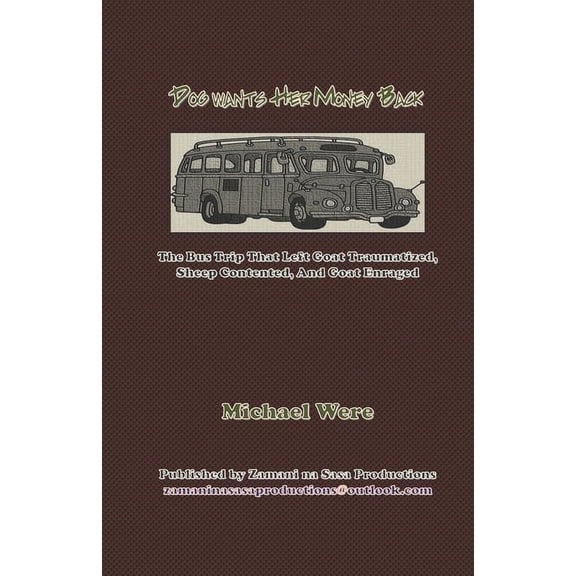 Naboa Animal Adventures: Dog Wants Her Money Back - Unabridged: The Bus Trip To Naboa That Left Dog Enraged, Goat Afraid, and Sheep Contented (Paperback)