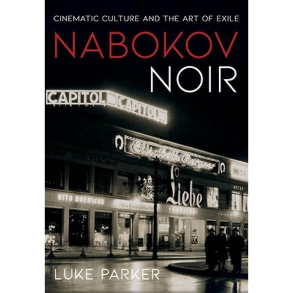 Pre-Owned Nabokov Noir: Cinematic Culture and the Art of Exile (Hardcover) by Luke Parker