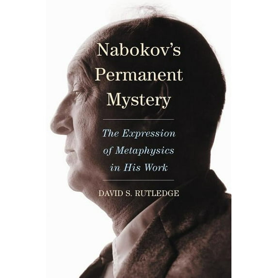 Nabokov's Permanent Mystery: The Expression of Metaphysics in His Work, (Paperback)