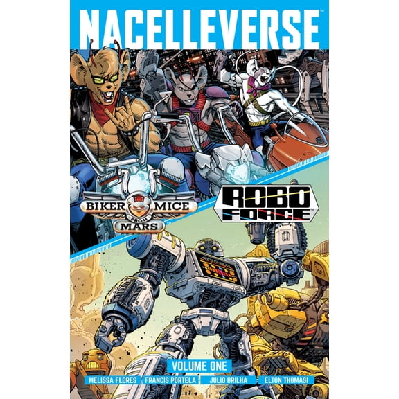 Nacelleverse Nacelleverse Vol. 1: Biker Mice from Mars & Roboforce, Book 1, (Paperback)