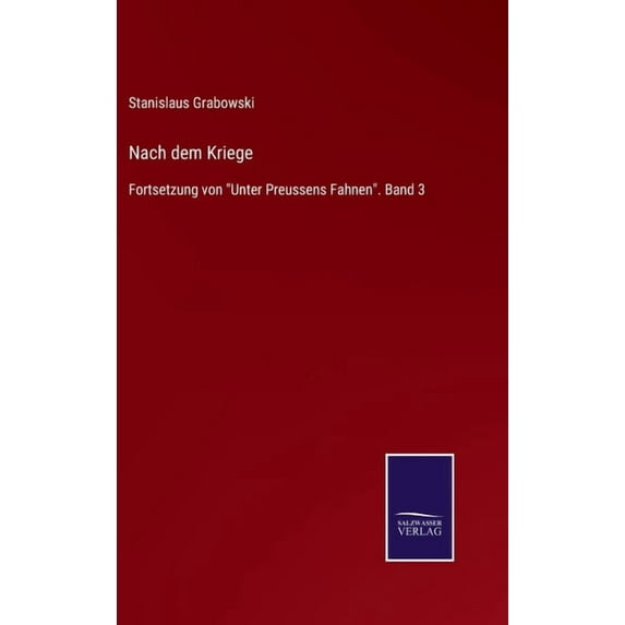 Nach dem Kriege: Fortsetzung von "Unter Preussens Fahnen". Band 3, (Hardcover)