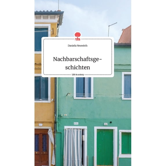 Nachbarschaftsgeschichten. Life is a Story - story.one, (Hardcover)