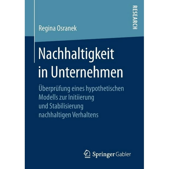 Nachhaltigkeit in Unternehmen: Ãberprüfung Eines Hypothetischen Modells Zur Initiierung Und Stabilisierung Nachhaltigen , (Paperback)