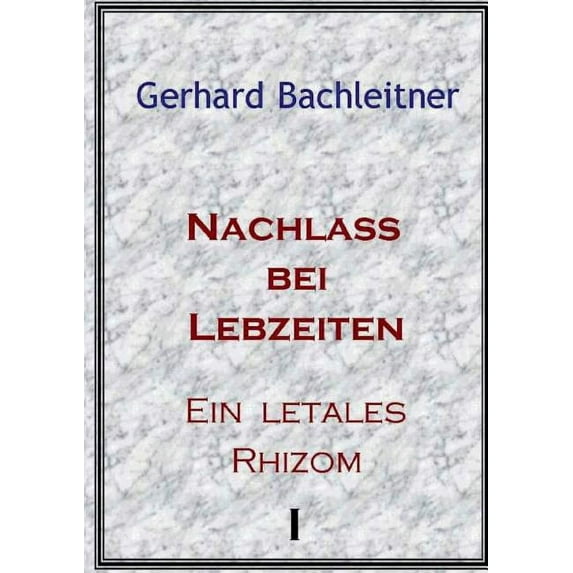 Nachlass bei Lebzeiten: Ein letales Rhizom 1, (Paperback)