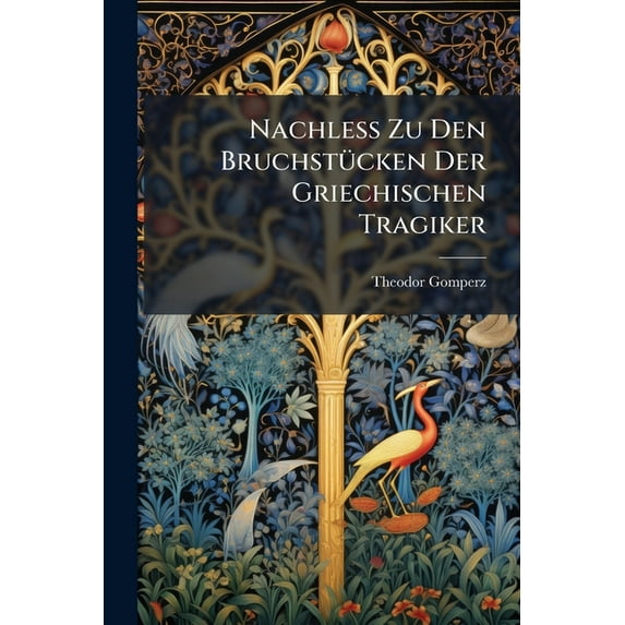 Nachless Zu Den Bruchstücken Der Griechischen Tragiker (Paperback)
