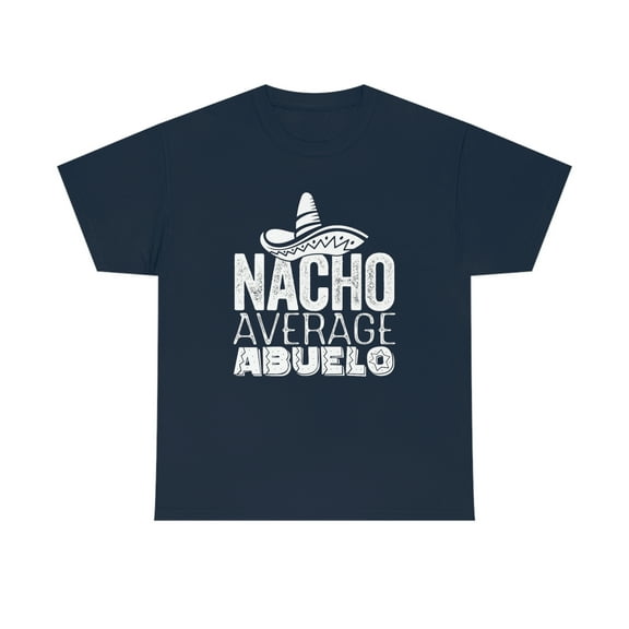 Nacho Average Abuelo, Spanish Grandpa, Spanglish Father's Day Gift -ID: 410