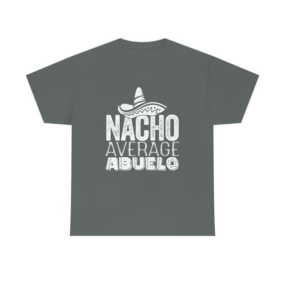 Nacho Average Abuelo, Spanish Grandpa, Spanglish Father's Day Gift -ID: 410
