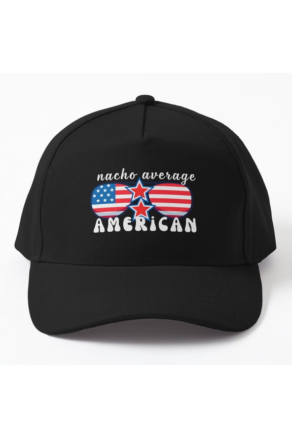 Nacho Average American Baseball Hat, Independence Day Food Pun, Classic Celebration Cap