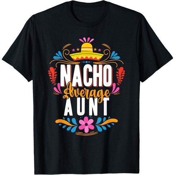 Nacho Average Aunt Cinco De Mayo Mexican Matching Family T-Shirt