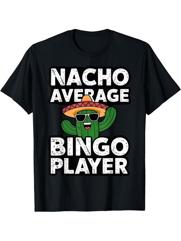 Nacho Average Bingo Player Mexican T T-Shirt