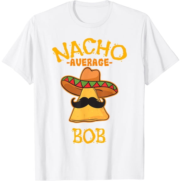 Nacho Average Bob Personalized Name Funny Taco T-Shirt