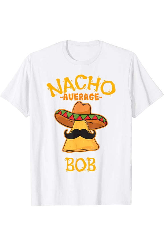 Nacho Average Bob Personalized Name Funny Taco T-Shirt