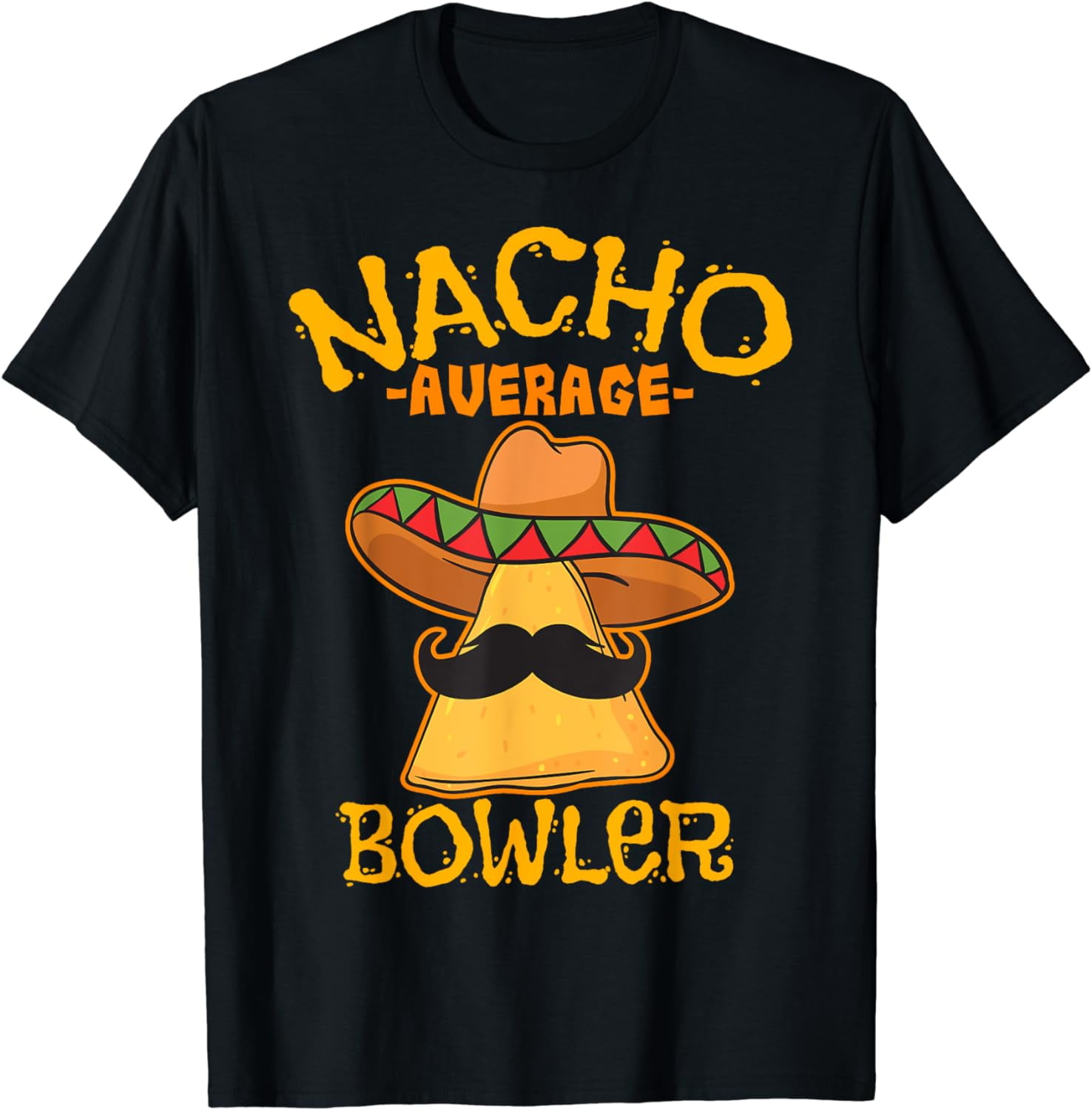 Nacho Average Bowler Mexican Bowling Cinco De Mayo Fiesta T-Shirt ...