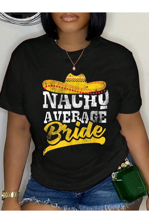Nacho Average Bride Mexican Wedding Engagement Party T-Shirt Graphic Tee summer Tops For Women Round Neck Fashion Cotton shirts