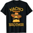 thumbnail image 1 of Nacho Average Brother Mexican Sibling Cinco De Mayo Gift T-Shirt, 1 of 4