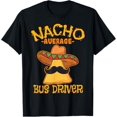 Nacho Average Bus Driver Transport Busman Cinco de Mayo TShirt