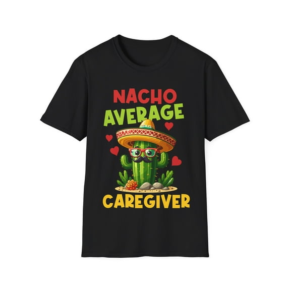 Nacho Average Caregiver Caretaker Nursing Expert Caregiving Shirt