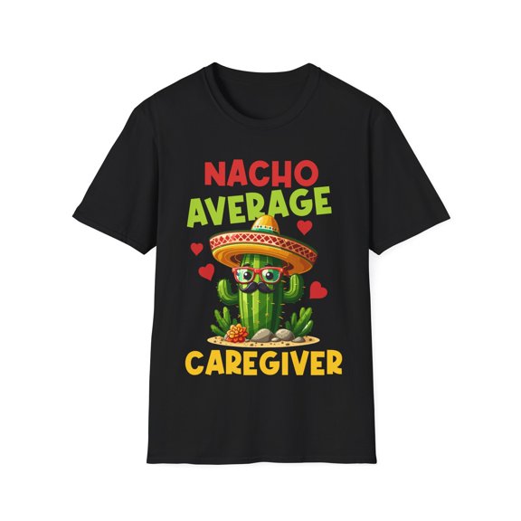 Nacho Average Caregiver Caretaker Nursing Expert Caregiving Shirt