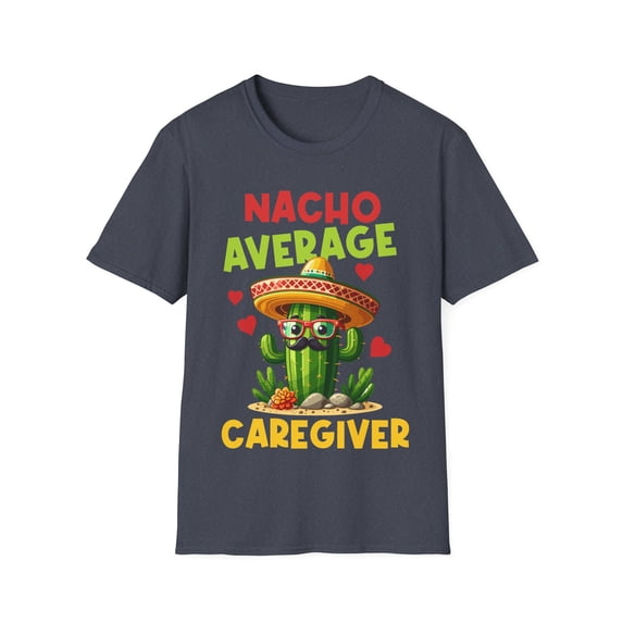 Nacho Average Caregiver Caretaker Nursing Expert Caregiving Shirt