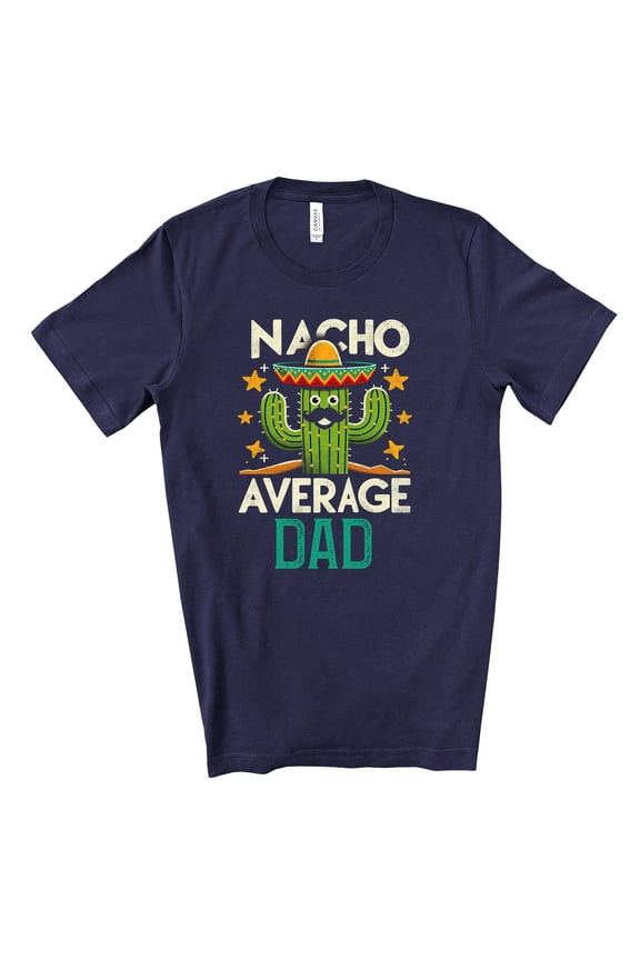 Nacho Average Dad Cactus Graphic Tee, Father's Day Gift