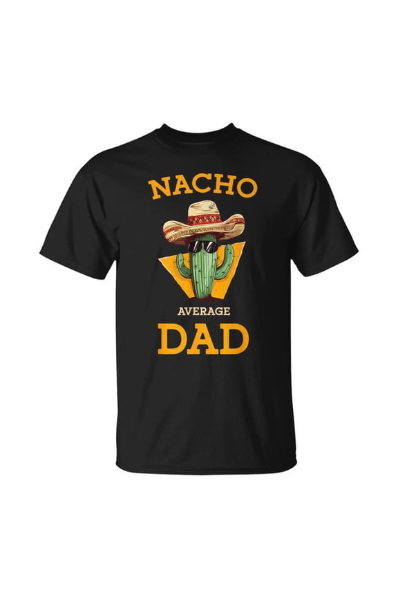 Nacho Average Dad Cactus Mexican Father Cinco De Mayo TShirt