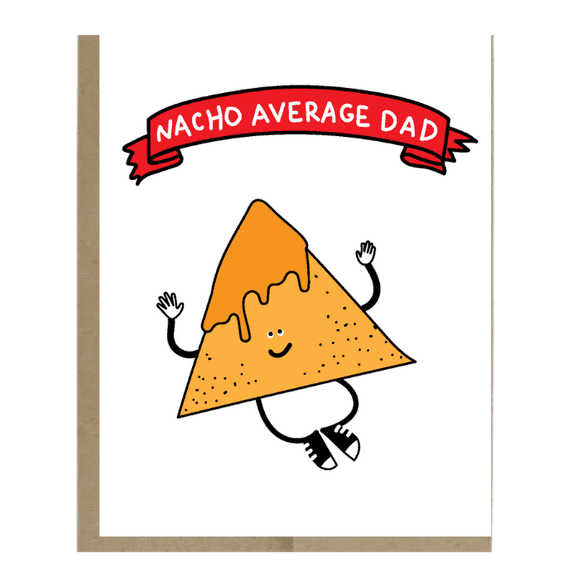 Nacho Average Dad Card – Humorous Greeting Card with Fun Tortilla Chip Character – Perfect for Father's Day, Birthdays, or Just Because – Envelope Included