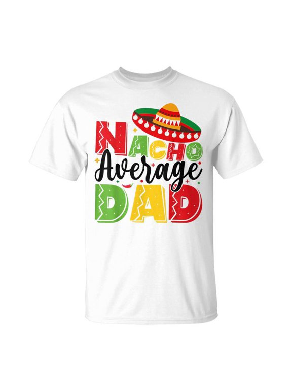 Nacho Average Dad Cinco De Mayo Fiesta Mexican Fathers Day TShirt