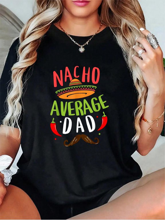 Nacho Average Dad Mexican Daddy Cinco de Mayo Father Fiesta T-Shirt