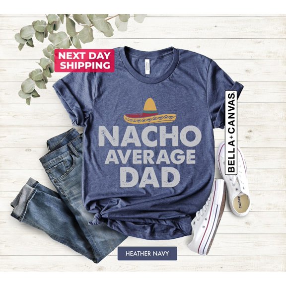 Nacho Average Dad Shirt, Cinco De Mayo Shirt, Mens Shirt, Father's Day Shirts, Father's Day Gift, Dad All Size S-5Xl