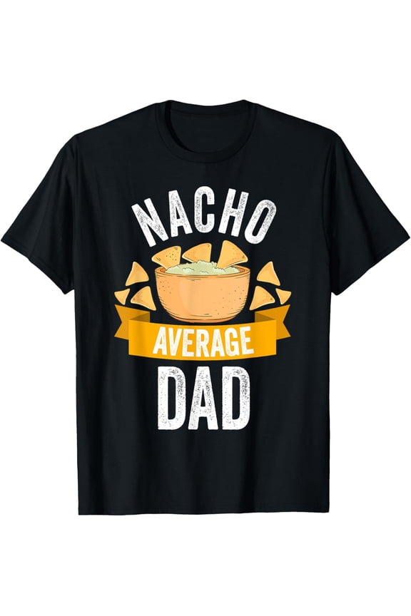 Nacho Average Dad Shirt Matching Family Cinco De Mayo T-Shirt