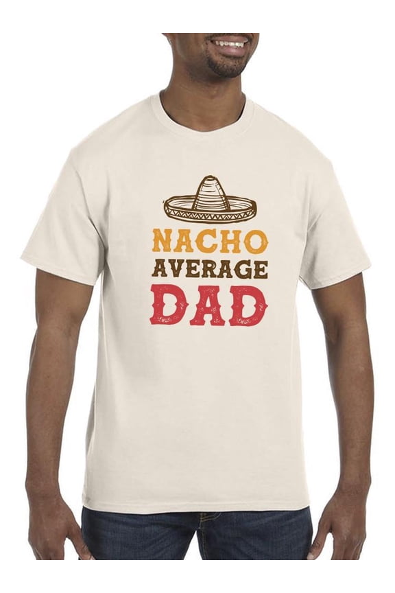 Nacho Average Dad T-Shirt Men -Smartprints Designs, Male x-Large