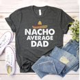 thumbnail image 1 of Nacho Average Dad T-shirt Fathers Day Shirt Teacher Life Gift Appreciation Tee Top Fieasta Shirts Women's Funny, 1 of 3