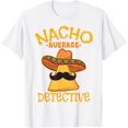 Nacho Average Detective Investigator Informer Cinco de Mayo TShirt