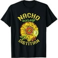 Nacho Average Dietitian Nutritionist Cinco de Mayo TShirt