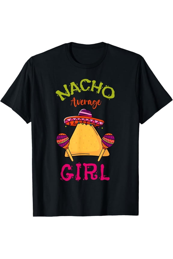 Nacho Average Girl Mexican Cinco de Mayo Fiesta T-Shirt