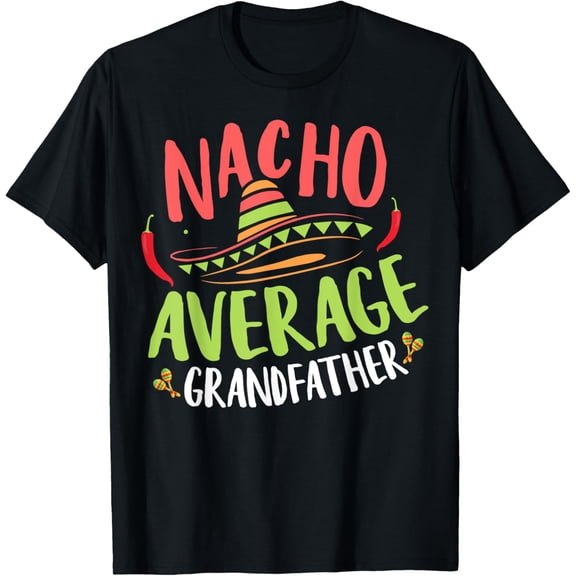 Nacho Average Grandfather Cinco De Mayo Mexican Grandpa T-Shirt
