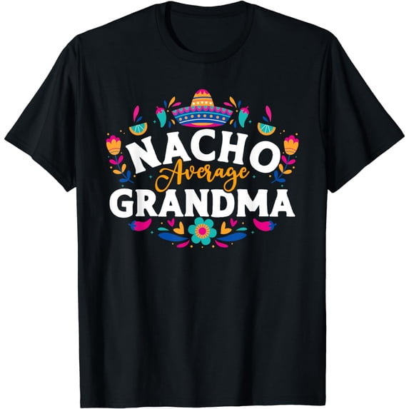 Nacho Average Grandma Cinco De Mayo Mexican Matching Family T-Shirt