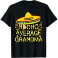 thumbnail image 1 of Nacho Average Grandma Matching Family Funny Cinco De Mayo T-Shirt100% cotton, 1 of 7