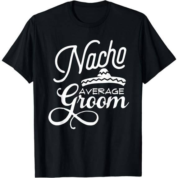 Nacho Average Groom Cinco De Mayo Wedding T-Shirts