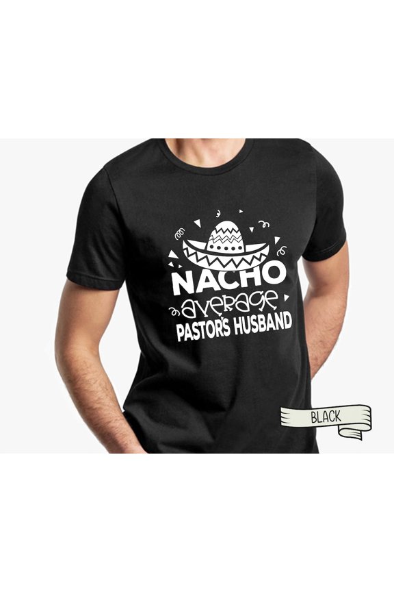 Nacho Average Husband, Nacho Average Pastor'S Husband, Just Married Tee, New Husband, Honeymoon Shirt, Dibs On The Pastor Shirt Fathers Day