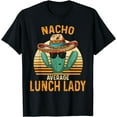 thumbnail image 1 of Nacho Average Lunch Lady Cinco De Mayo 2024 T-Shirt, 1 of 4