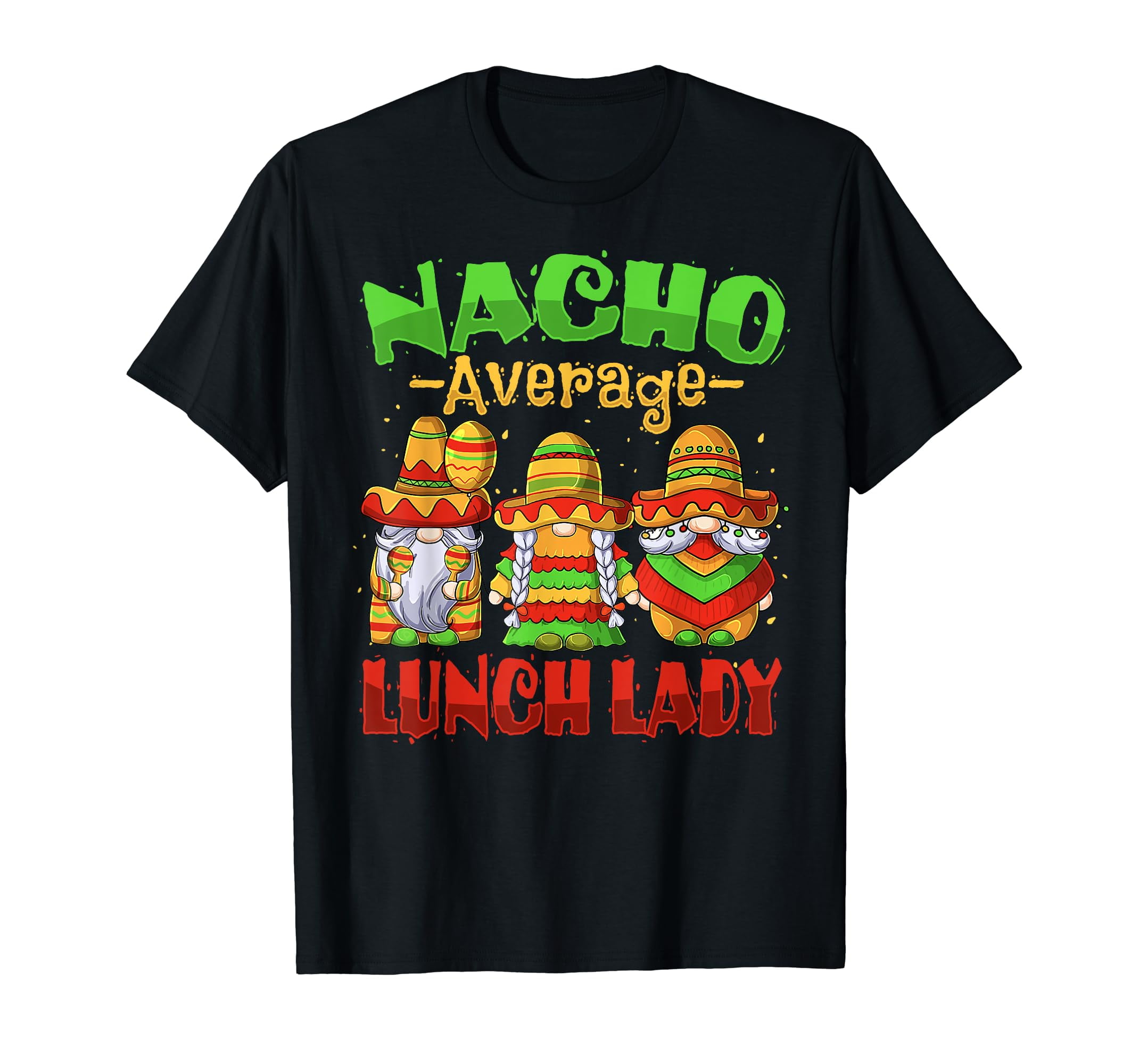 Nacho Average Lunch Lady Cinco de Mayo Mexican Fiesta Tacos T-Shirt ...